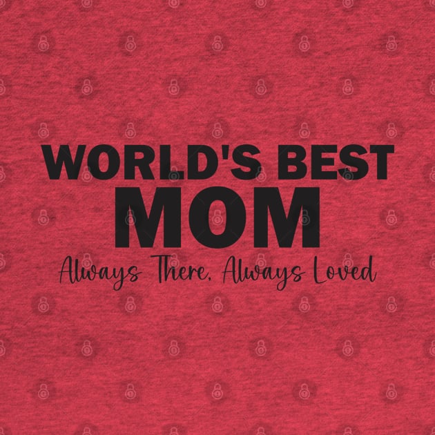 World's Best Mom: Always There, Always Loved by Qasim